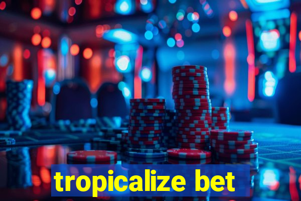tropicalize bet